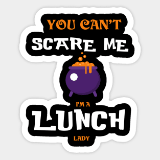 You can't Scare Me I'm a Lunch Lady - Funny Halloween Sticker